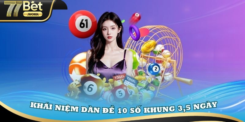 Cách vào tiền dàn đề 10 số khung 3 ngày luôn thắng