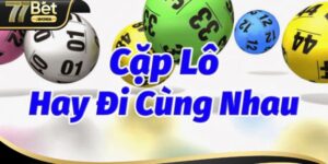 Danh Sách Các Cặp Lô Hay Ra Cùng Nhau: Top Lô Cặp 2024