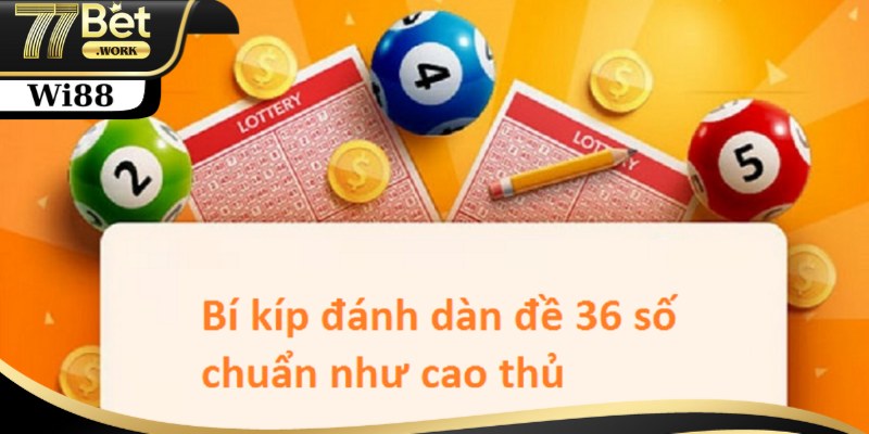 Những cách nuôi dàn đề 36 số khung 3 ngày chuẩn