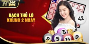 Bí Kíp Chơi Bạch Thủ Lô Khung 2 Ngày Hiệu Quả Tại 77Bet