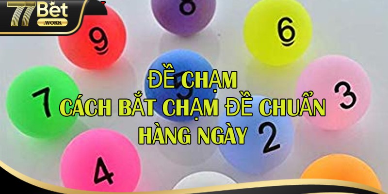 Mách bạn lưu ý khi đánh dàn đề chạm 5