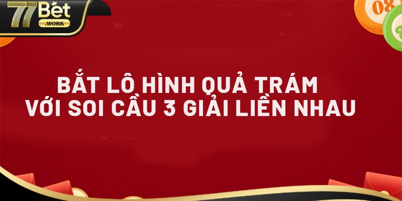 Mẹo soi cầu lô hình quả trám có 1-0-2 tại 77Bet