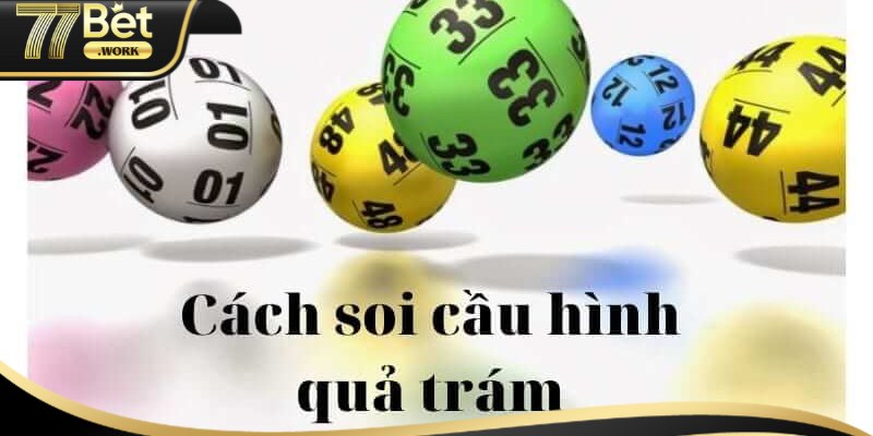 Sơ lược thông tin về soi cầu lô hình quả trám